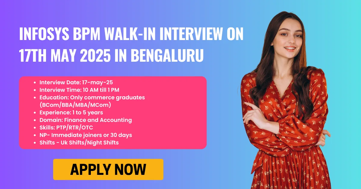 Infosys BPM Walk-In Interview on 17th May 2025 in Bengaluru